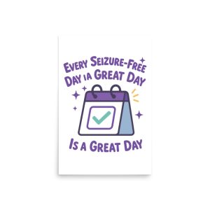 Every Seizure-Free Day is a Great Day - Epilepsy Awareness Poster