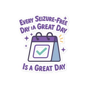 Every Seizure-Free Day is a Great Day - Epilepsy Awareness Bubble-free stickers
