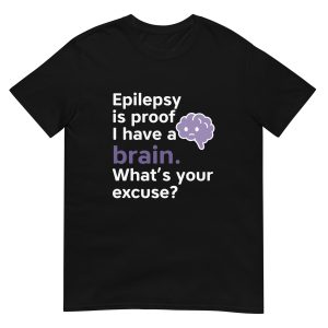What's Your Excuse - Epilepsy Awareness Unisex T-Shirt