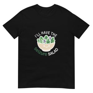 I'll Have The Seizure Salad - Epilepsy Awareness  Unisex T-Shirt