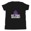 Not Today Seizure! - Epilepsy Awareness Kids T-Shirt